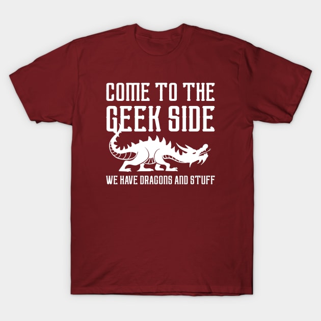 Come To The Geek Side T-Shirt by LuckyFoxDesigns